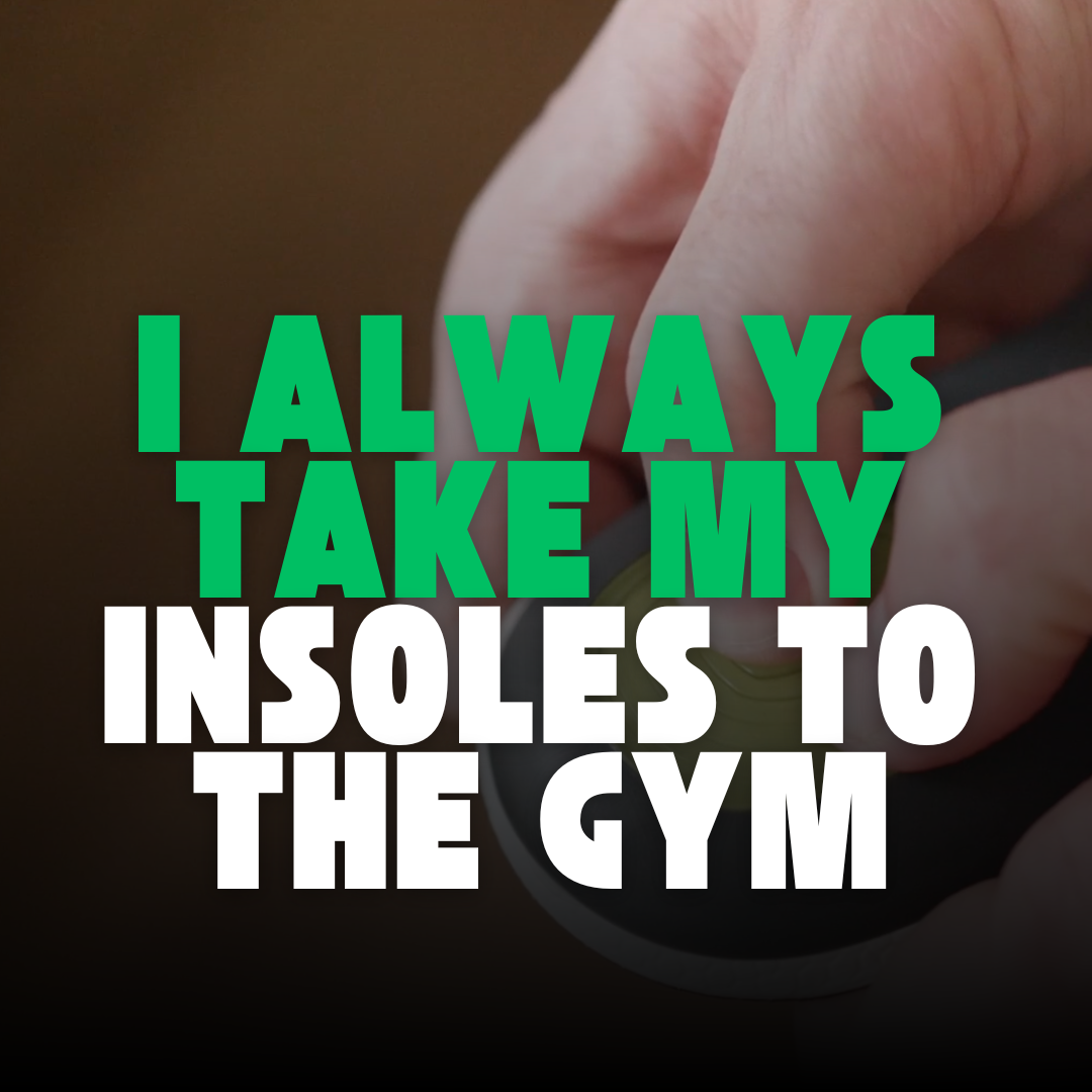 I Always Take My Insoles to the Gym
